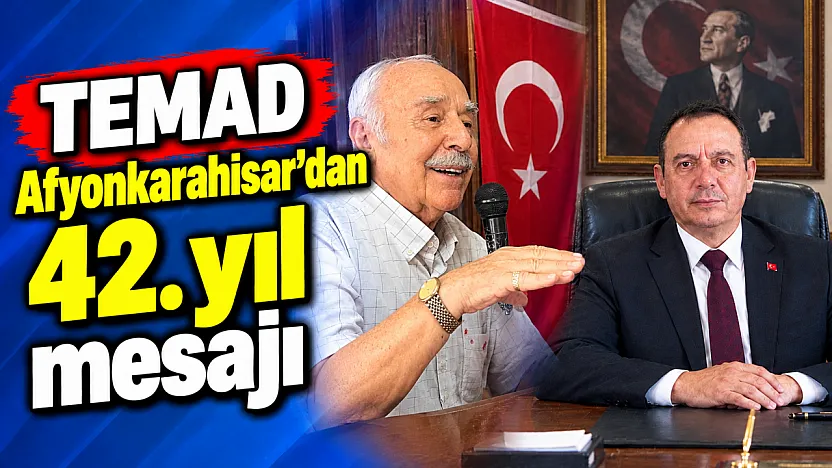 TEMAD Afyonkarahisar'dan 42. Yıl Mesajı