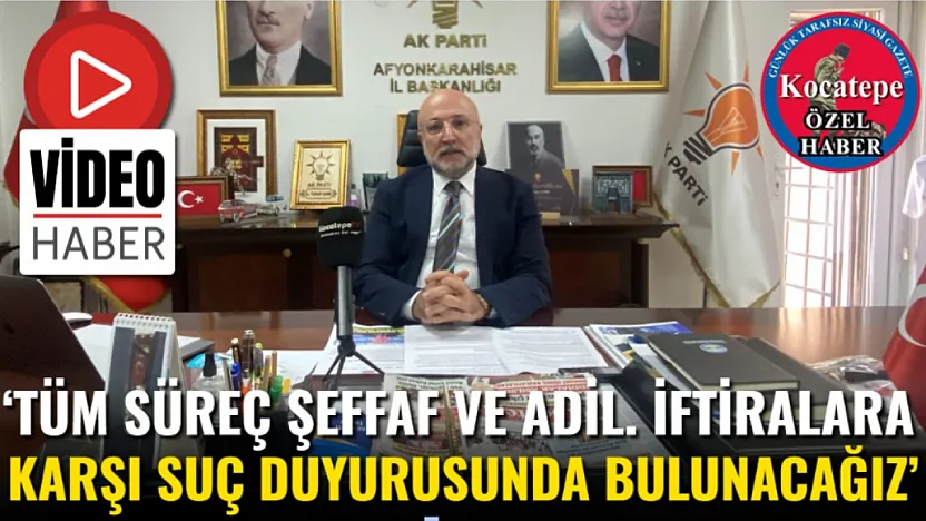 'Tüm Süreç Şeffaf ve Adil. İftiralara Karşı Suç Duyurusunda Bulunacağız'