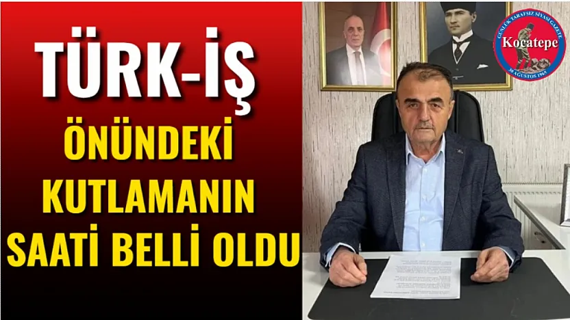 Türk-İş Önündeki Kutlamanın Saati Belli Oldu
