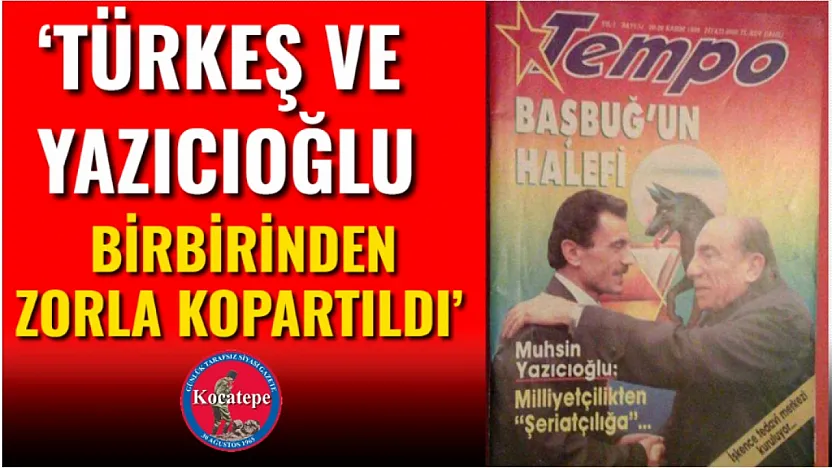 Türkeş Ve Yazıcıoğlu Birbirinden Zorla Kopartıldı'