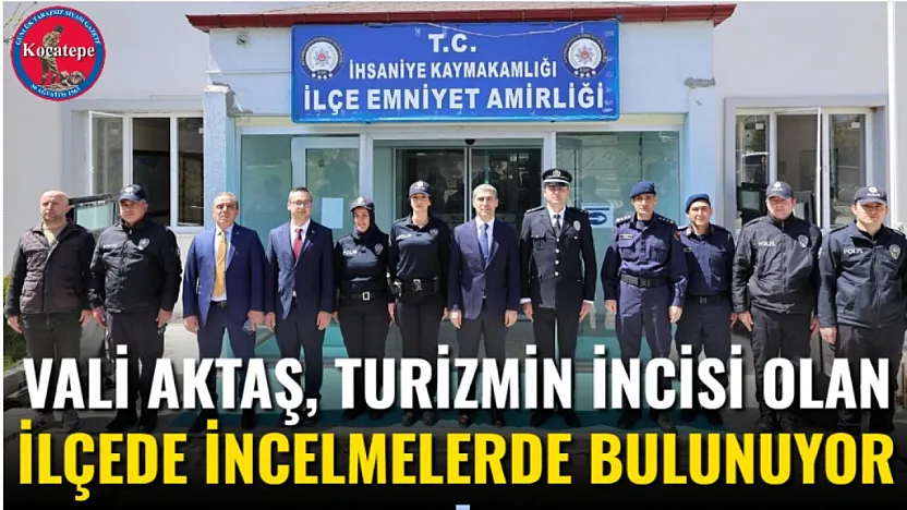 Vali Aktaş, Turizmin İncisi Olan İlçede İncelmelerde Bulunuyor