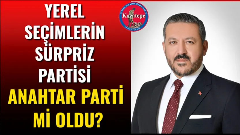 Yerel Seçimlerin Sürpriz Partisi Anahtar Parti mi Oldu?
