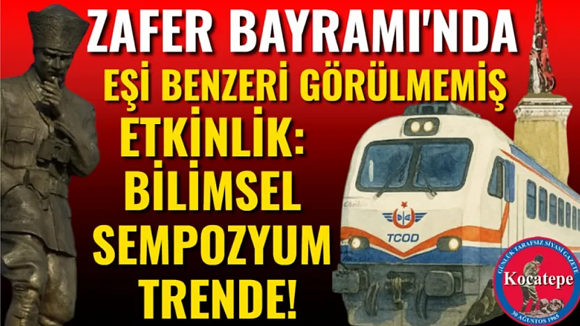Zafer Bayramı'nda Eşi Benzeri Görülmemiş Etkinlik: Bilimsel Sempozyum Trende!