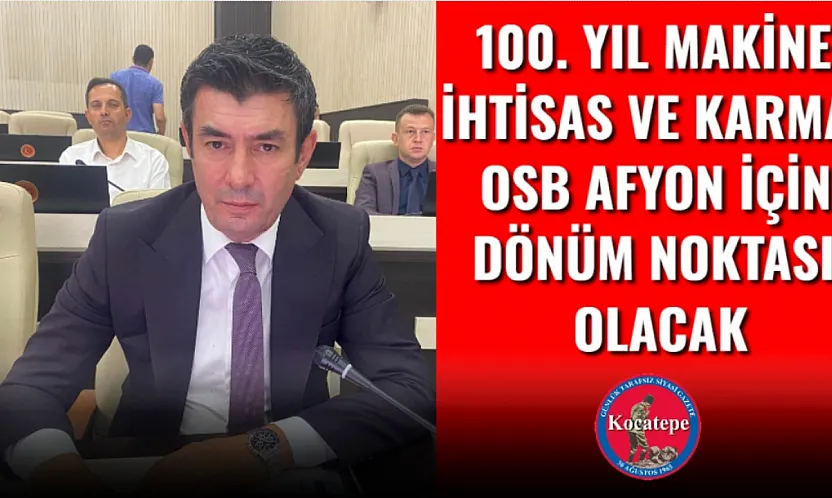 100. Yıl Makine İhtisas ve Karma  OSB Afyon İçin Dönüm Noktası Olacak