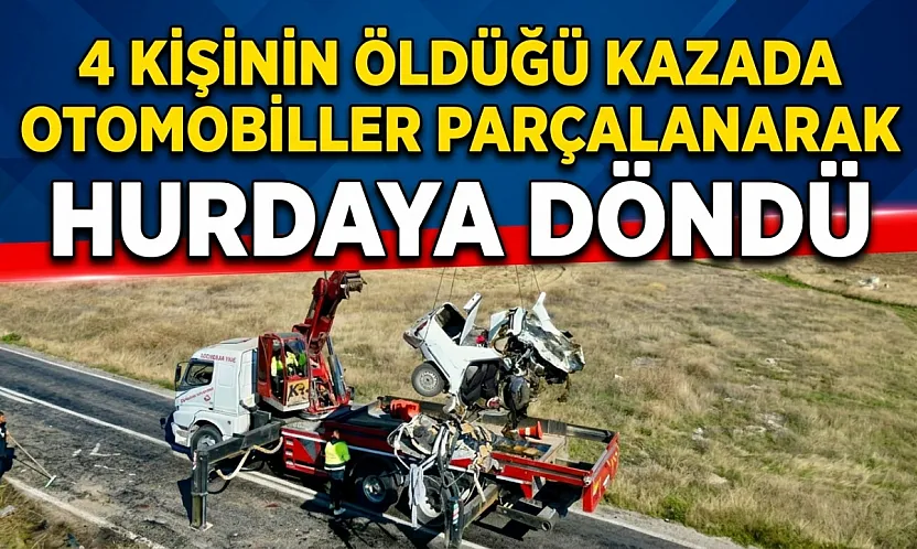 4 Kişinin Öldüğü Kazada Otomobiller Parçalanarak Hurdaya Döndü