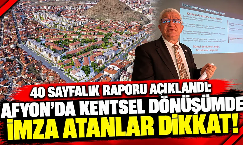 40 Sayfalık Raporu Açıklandı: Afyon'da Kentsel Dönüşümde İmza Atanlar Dikkat!