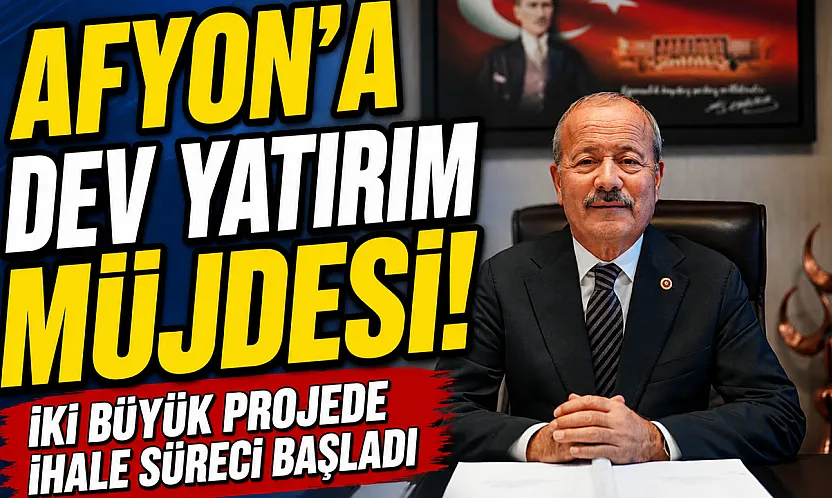 Afyon'a Dev Yatırım Müjdesi! İki Büyük Projede İhale Süreci Başladı