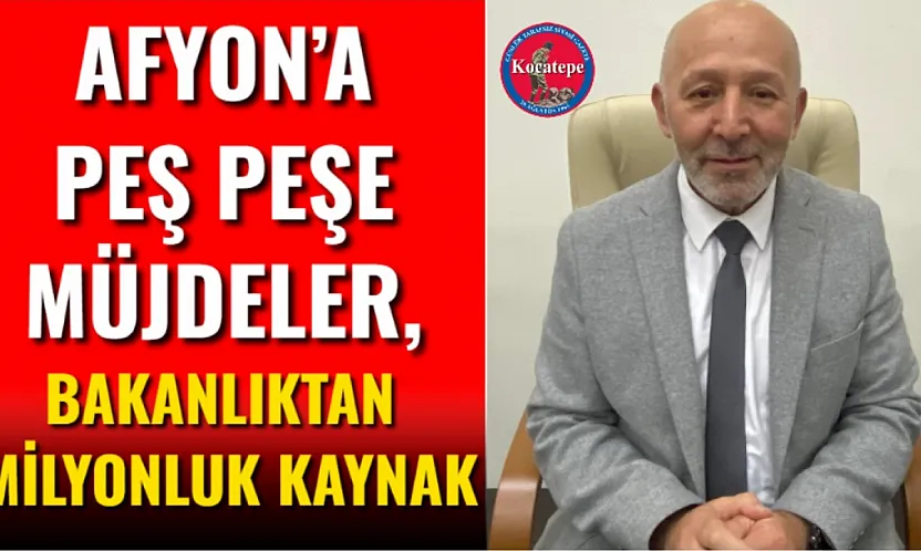 Afyon'a Peş Peşe Müjdeler, Bakanlıktan Milyonluk Kaynak