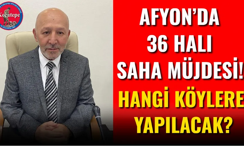 Afyon'da 36 Halı Saha Müjdesi! Hangi Köylere Yapılacak?