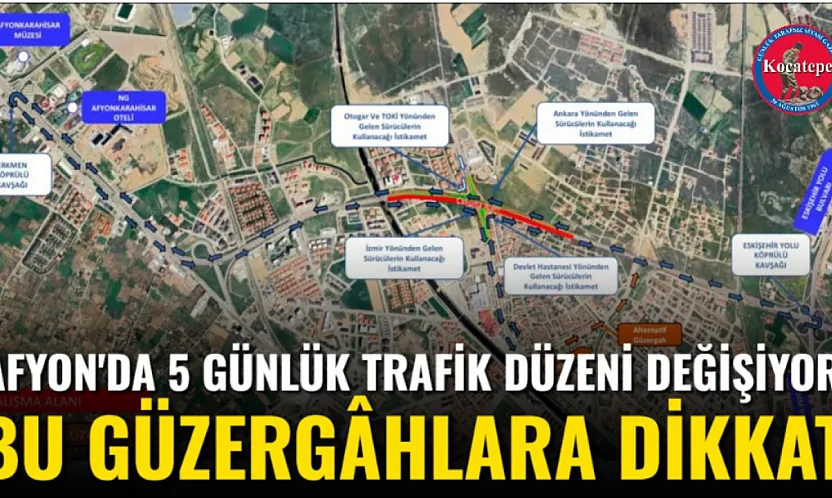 Afyon'da 5 Günlük Trafik Düzeni Değişiyor! Bu Güzergâhlara Dikkat