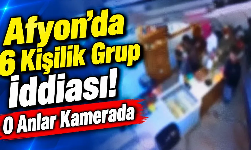 Afyon'da 6 Kişilik Grup İddiası! O Anlar Kamerada