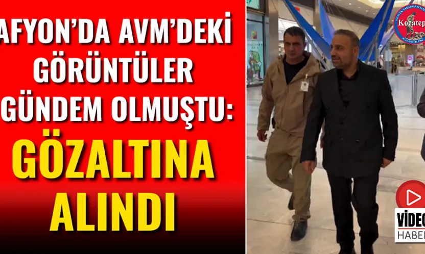 Afyon'da Avm'deki Görüntüler Gündem Olmuştu: Gözaltına Alındı