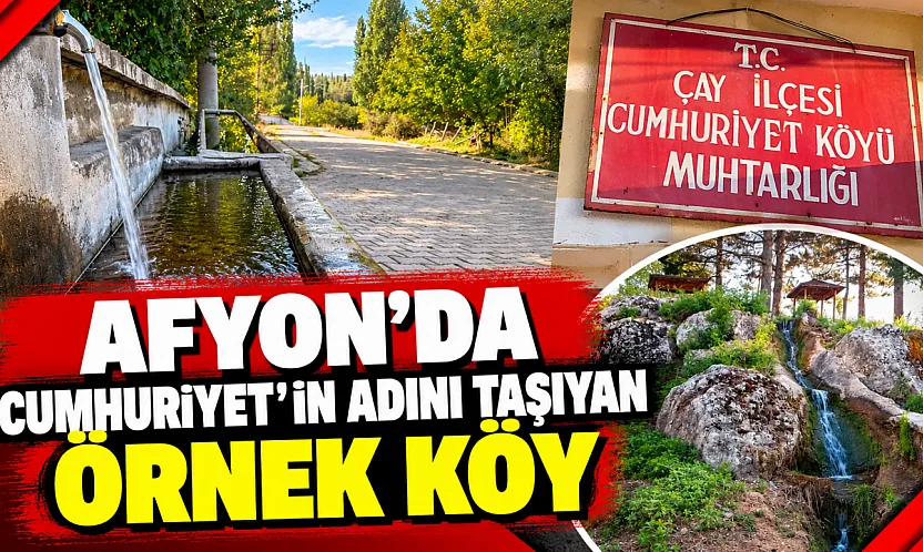 Afyon'da Cumhuriyet'in Adını Taşıyan Örnek Köy