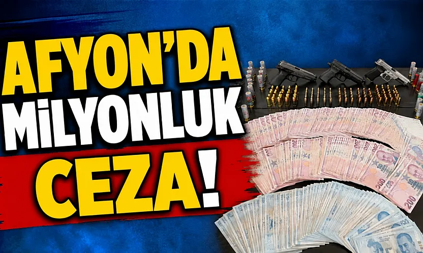 Afyon'da Milyonluk Ceza!