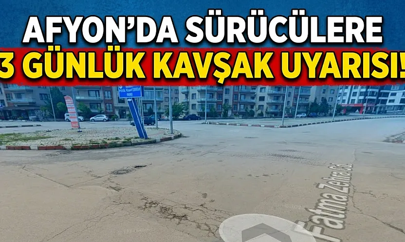 Afyon'da Sürücülere 3 Günlük Kavşak Uyarısı!