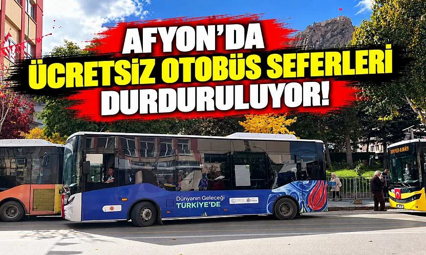 Afyon'da Ücretsiz Otobüs Seferleri Durduruluyor!