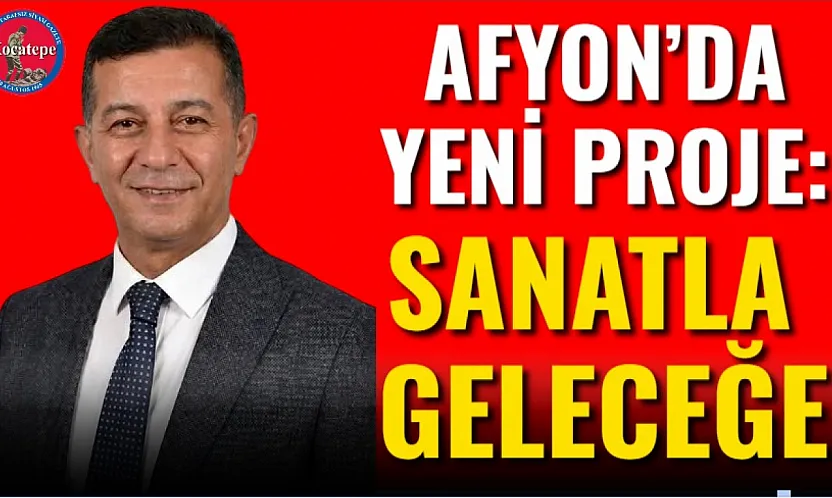 Afyon'da yeni proje: Sanatla Geleceğe