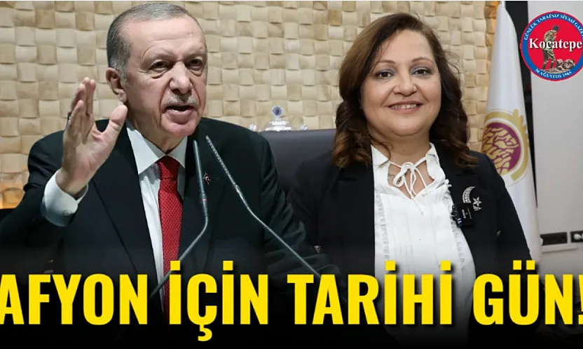 Afyon İçin Tarihi Gün!