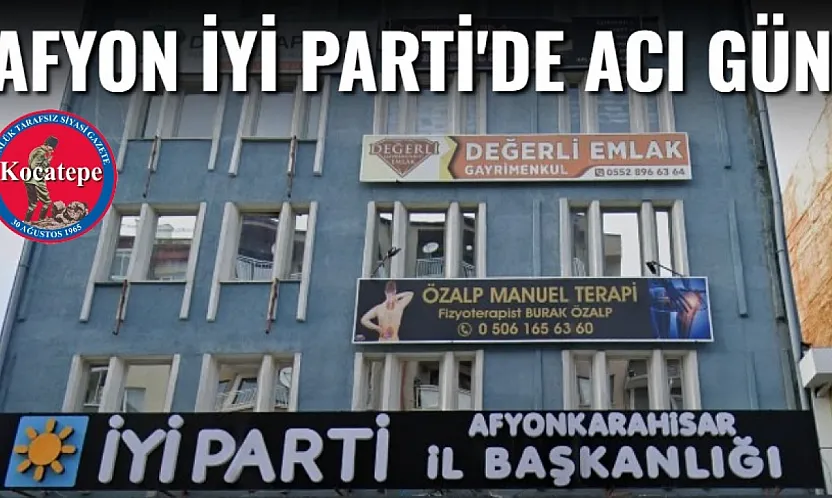 Afyon İYİ Parti'de Acı Gün!