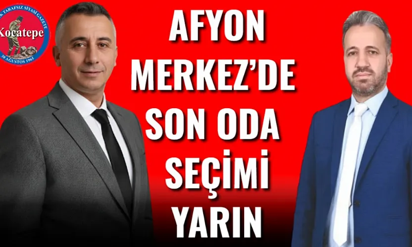 Afyon Merkez'de Son Oda Seçimi Yarın