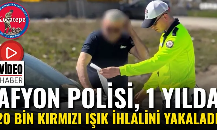 Afyon Polisi, 1 Yılda 20 Bin Kırmızı Işık İhlalini Yakaladı