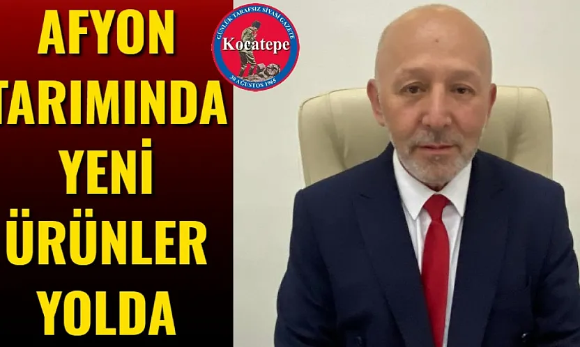 Afyon Tarımında Yeni Ürünler Yolda