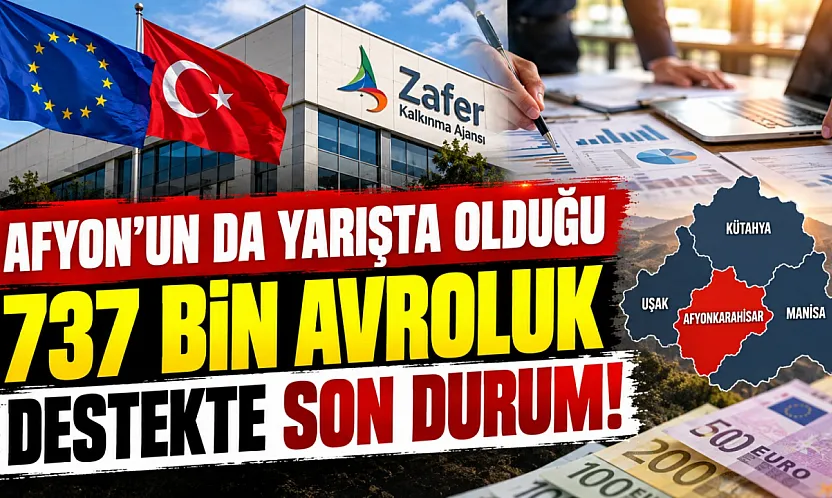 Afyon'un da Yarışta Olduğu 737 Bin Avroluk Destekte Son Durum!