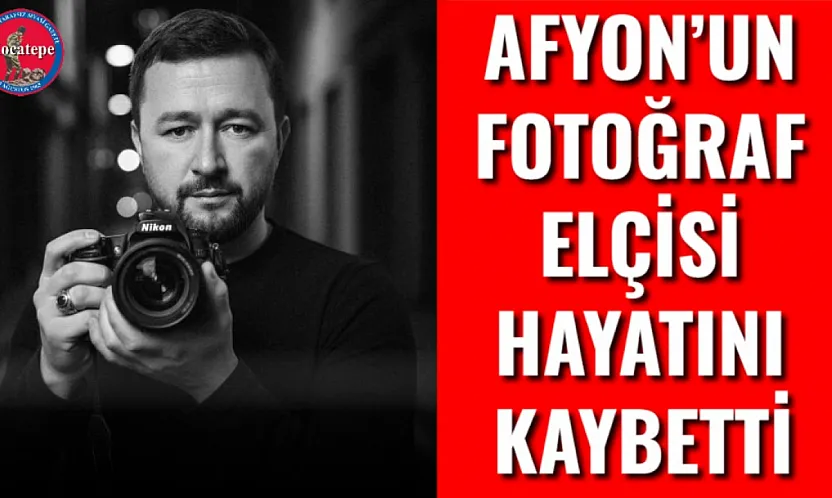 Afyon'un Fotoğraf Elçisi Hayatını Kaybetti