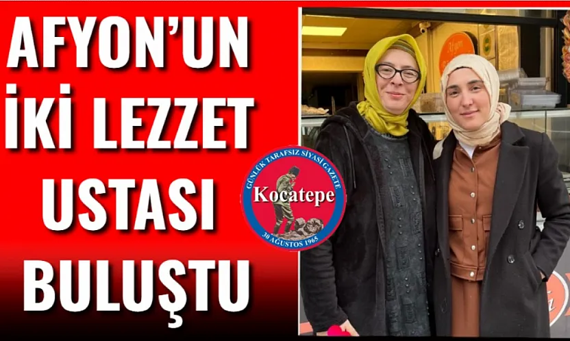 Afyon'un İki Lezzet Ustası Buluştu