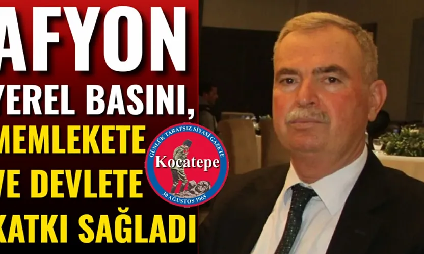 Afyon Yerel Basını, Memlekete Ve Devlete Katkı Sağladı