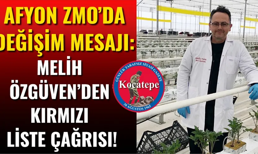 Afyon ZMO'da Değişim Mesajı: Melih Özgüven'den Kırmızı Liste Çağrısı!