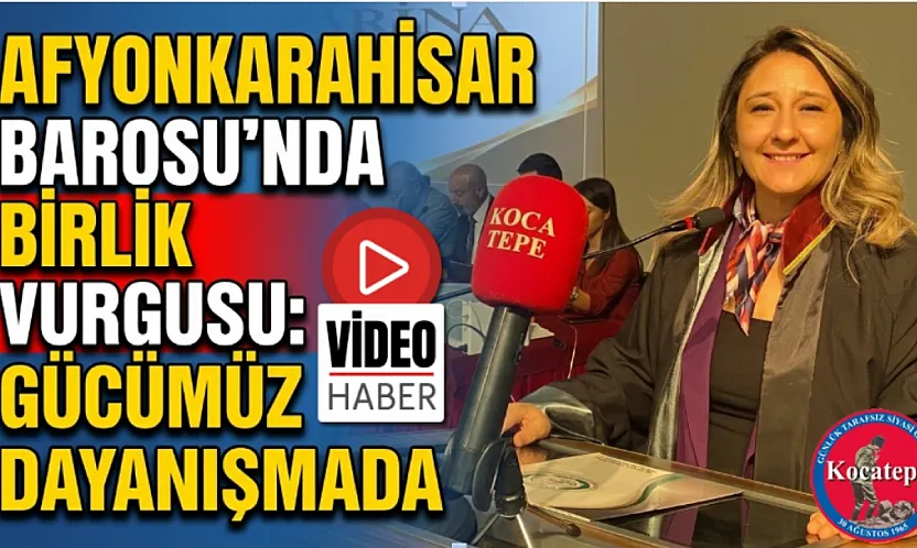 Afyonkarahisar Barosu'nda Birlik Vurgusu: Gücümüz Dayanışmada
