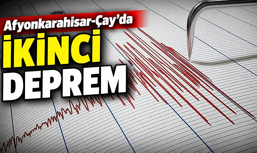 Afyonkarahisar-Çay'da ikinci Deprem