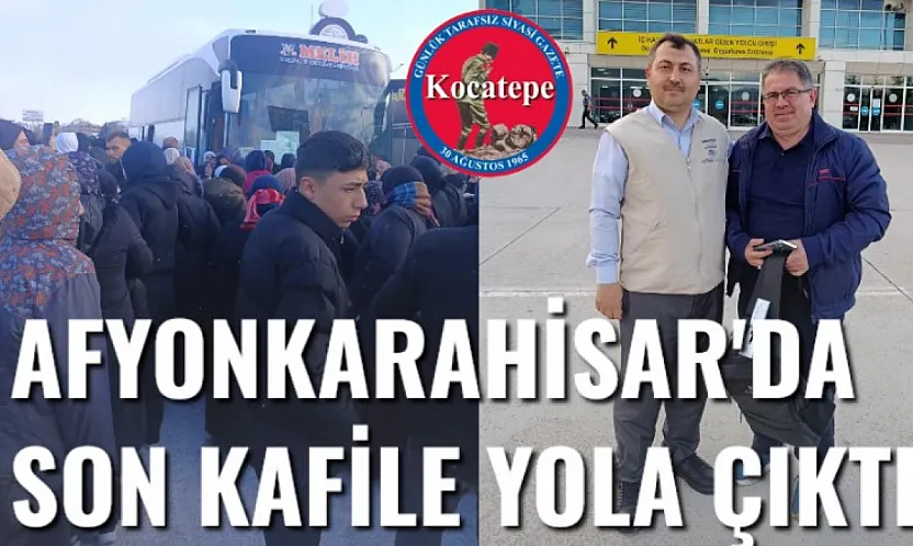 Afyonkarahisar'da Son Kafile Yola Çıktı