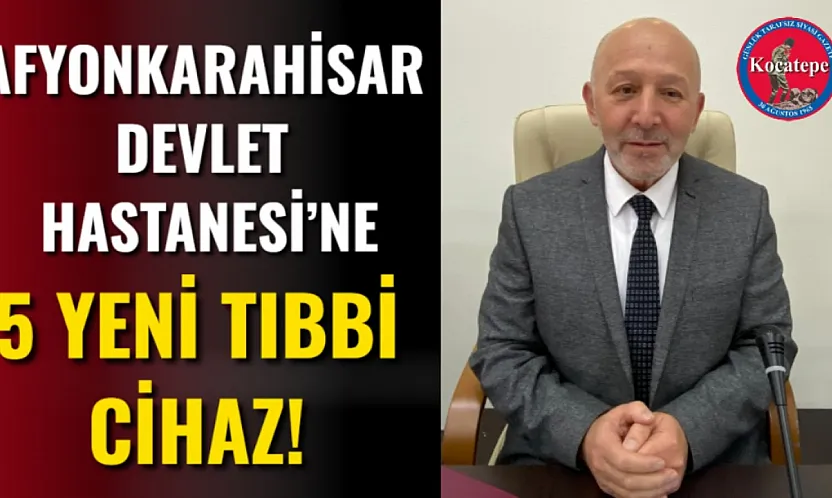 Afyonkarahisar Devlet Hastanesi'ne 5 Yeni Tıbbi Cihaz!