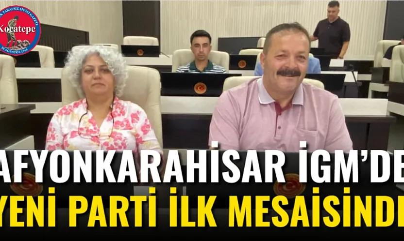 Afyonkarahisar İGM'de YENİ Parti İlk Mesaisinde