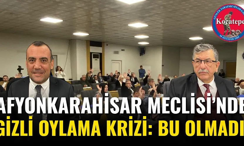 Afyonkarahisar Meclisi'nde Gizli Oylama Krizi: Bu Olmadı!