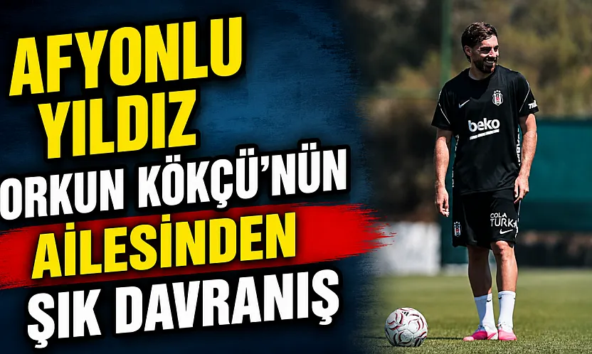 Afyonlu Yıldız Orkun Kökçü'nün Ailesinden Şık Davranış