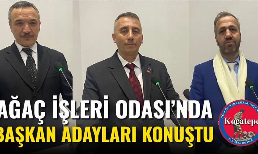 Ağaç İşleri Odası'nda Başkan Adayları Konuştu
