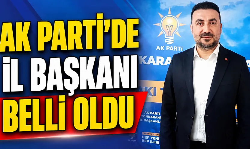 Ak Parti'de İl Başkanı Belli Oldu