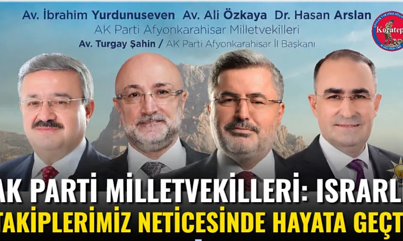 AK Parti Milletvekilleri: Israrlı Takiplerimiz Neticesinde Hayata Geçti