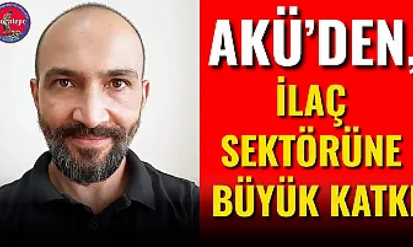 AKÜ'den, İlaç Sektörüne Büyük Katkı