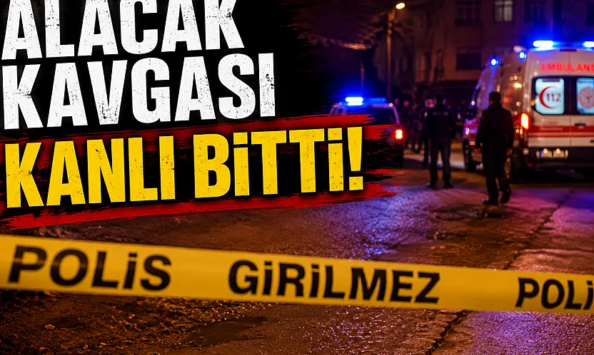 Alacak Kavgası Kanlı Bitti!
