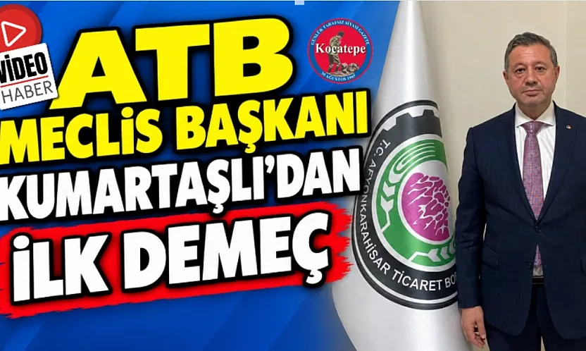 ATB Meclis Başkanı Kumartaşlı'dan İlk Demeç