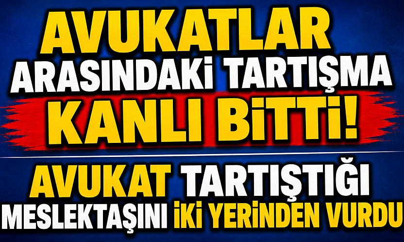 Avukatlar Arasındaki Tartışma Kanlı Bitti. Avukat Tartıştığı Meslektaşını İki Yerinden Vurdu