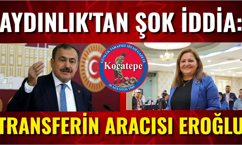 Aydınlık'tan Şok İddia: Transfere Eroğlu Aracı oldu