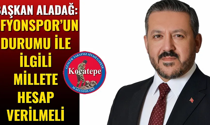 Başkan Aladağ: Afyonspor'un Durumu İle İlgili Millete Hesap Verilmeli