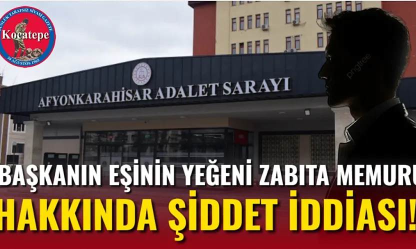 Başkanın Eşinin Yeğeni Zabıta Memuru Hakkında Şiddet İddiası!