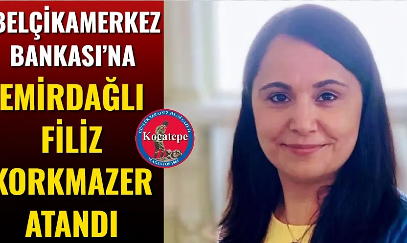 Belçika Merkez Bankası'na Emirdağlı Filiz Korkmazer Atandı