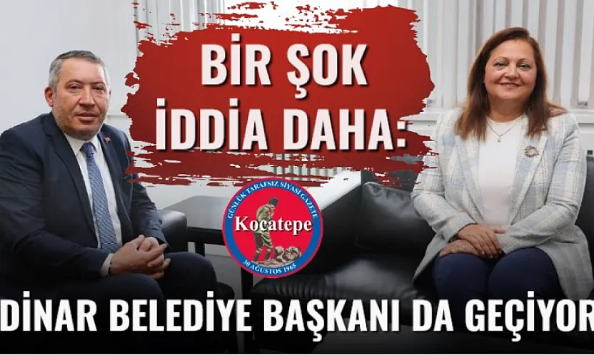Bir Şok İddia Daha: Dinar Belediye Başkanı da Geçiyor